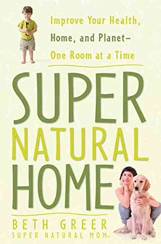 9781594869815: Super Natural Home: Improve Your Health, Home, and Planet--one Room at a Time