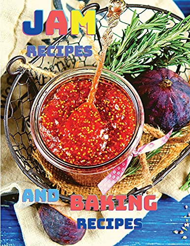 Beispielbild fr Baking and Homemade Jam Recipes: Baking Cakes, Breads, Cookies, Pies, Jam and Much More zum Verkauf von WorldofBooks