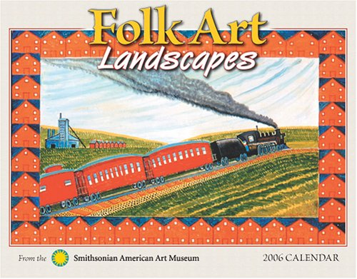 Folk Art Landscapes 2006 Calendar (9781594900631) by Smithsonian American Art Museum