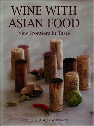 Beispielbild fr Wine with Asian Food: New Frontiers in Taste zum Verkauf von WeBuyBooks