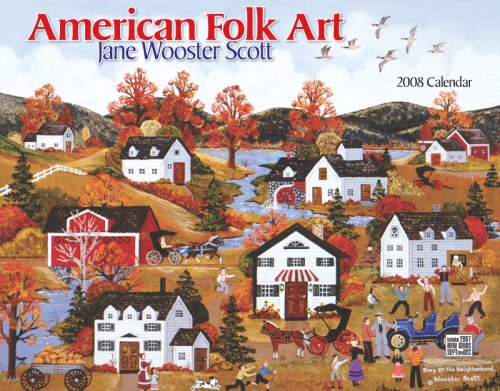 American Folk Art 2008 Calendar (9781594902451) by Scott, Jane Wooster