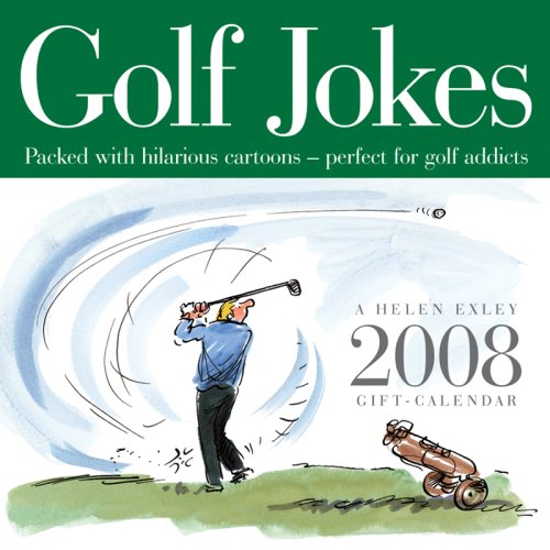 Golf Jokes 2008 Calendar: Packed With Hilarious Cartoons - Perfect for Golf Addicts (9781594903090) by Exley, Helen