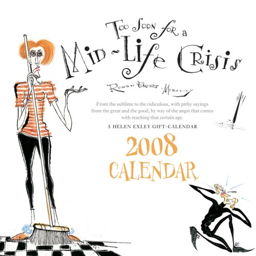 Too Soon for a Mid-Life Crisis 2008 Calendar: A Helen Exley Gift-calendar (9781594903137) by Barnes-Murphy, Rowan