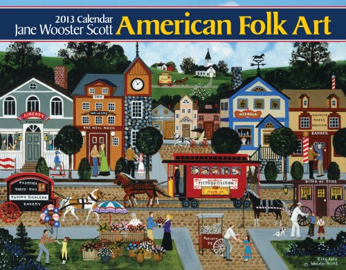 American Folk Art 2013 Calendar (9781594908149) by Jane Wooster Scott