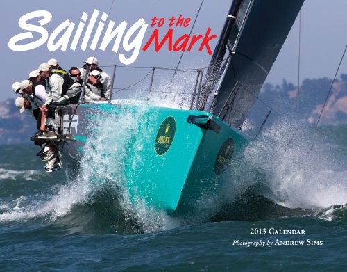Sailing to the Mark 2013 Calendar (9781594908606) by Andrew Sims