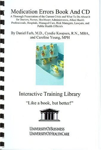 Medication Errors Library Edition: A Thorough Presentation of the Current Crisis and What to Do About It for Doctors, Nurses, Healthcare ... Lawye3rs and PUblic Health Officials (9781594911064) by Farb, Daniel, M.D.; Koopsen, Cyndie; Young, Caroline