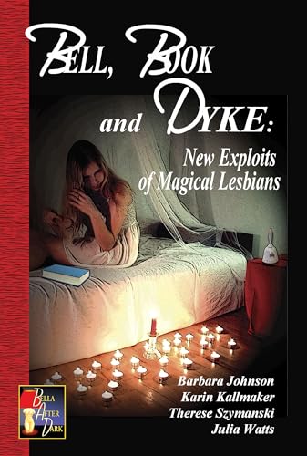 9781594930232: Bell, Book and Dyke Novellas: New Exploits of Magical Lesbians