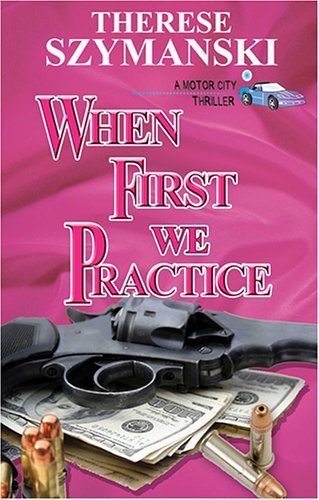 9781594930454: When First We Practice: A Motor City Thriller: 7