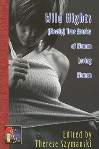 Stock image for Wild Nights: (Mostly) True Stories of Women Loving Women (Paperback) for sale by Grand Eagle Retail