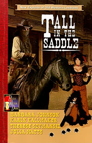 9781594931062: Tall in the Saddle: New Exploits of Wild West Lesbians (Bella After Dark)