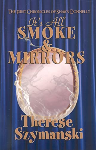 Imagen de archivo de It's All Smoke and Mirrors: The First Chronicles of Shawn Donnelly a la venta por WorldofBooks