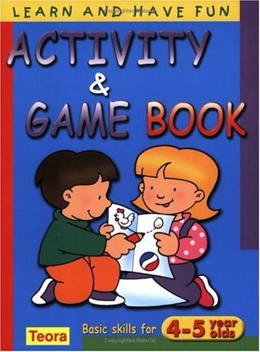 Imagen de archivo de Activity and Game Book: Basic Skills for 4-5 Years Olds (Learn and Have Fun) a la venta por Ergodebooks