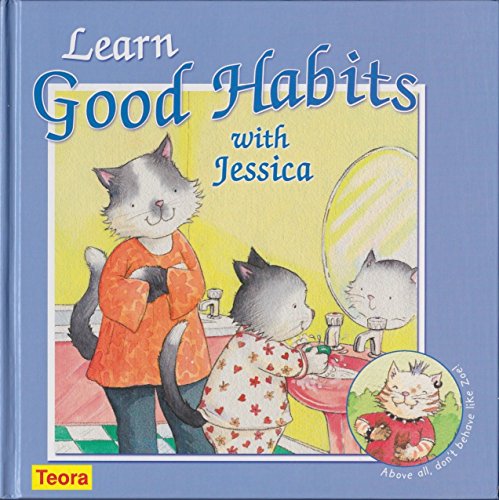 Beispielbild fr Learn Good Habits with Jessica: Above All, Don't Behave Like Zoe! zum Verkauf von ThriftBooks-Atlanta