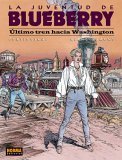 Beispielbild fr Blueberry: Ultimo tren hacia Washington (La Juventud De Blueberry) / Last Train to Washington (The Youth of Blueberry)/ Spanish Edition zum Verkauf von Ergodebooks