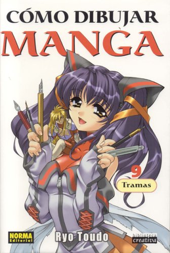 Como Dibujar Manga, vol. 9: Tramas: How to Draw Manga, Vol. 9: Pen & Tone Techniques (Norma Editorial)/ Spanish Edition - Ryo Toudo