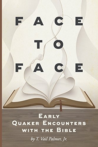 Stock image for Face to Face: Early Quaker Encounters with the Bible for sale by Goodwill Books