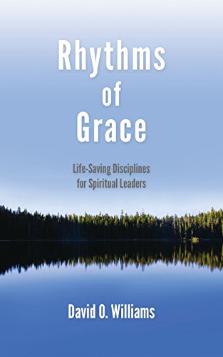 9781594980404: Rhythms of Grace: Life-Saving Disciplines for Spiritual Leaders