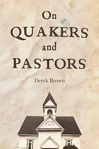 Imagen de archivo de On Quakers and Pastors a la venta por ThriftBooks-Dallas