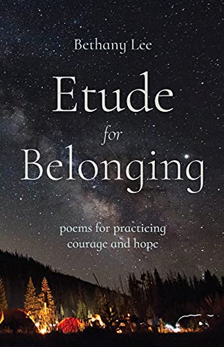 Beispielbild fr Etude for Belonging: Poems for Practicing Courage and Hope zum Verkauf von Buchpark