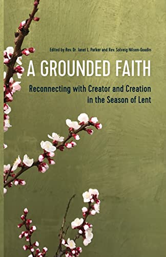 Beispielbild fr A Grounded Faith: Reconnecting with Creator and Creation in the Season of Lent zum Verkauf von BooksRun