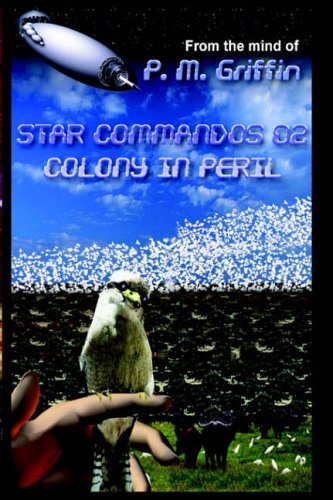 Colony in Peril (Star Commandos Book 2) (9781595070791) by Griffin, P. M.