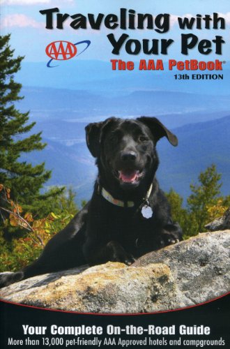 9781595084392: AAA Traveling With Your Pet: The AAA Guide to More Than 13,000 Pet-Friendly, AAA-RATED Hotels and Campgrounds Across the United States and Canada (AAA Petbook)