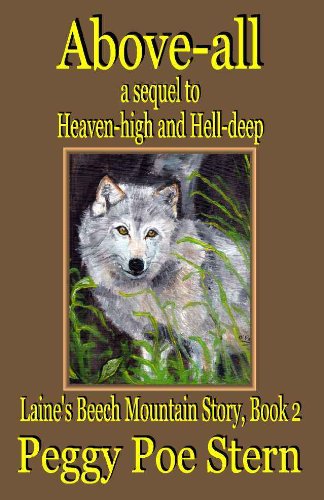 Beispielbild fr Above-all: A sequel to Heaven-high and Hell-deep (Laine's Beech Mountain Story, Book 2) zum Verkauf von Wonder Book