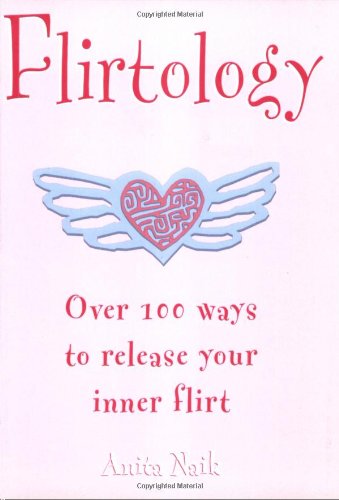 Stock image for Flirtology: Over 100 Ways to Release Your Inner Flirt for sale by Jenson Books Inc