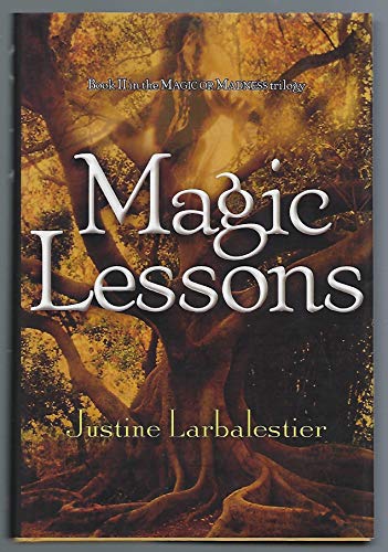 Magic Lessons (Magic or Madness) (9781595140548) by Larbalestier, Justine