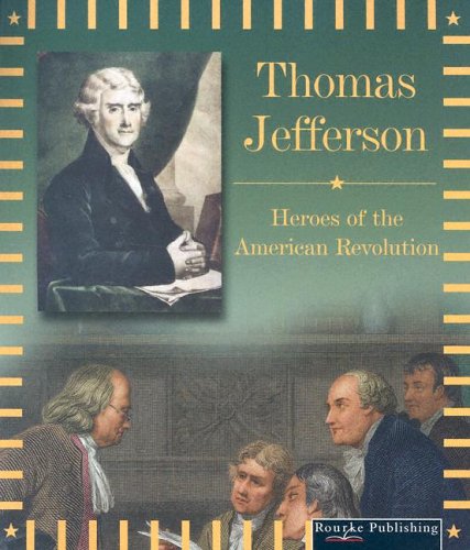 Stock image for Thomas Jefferson (Heroes of the American Revolution) for sale by HPB-Emerald