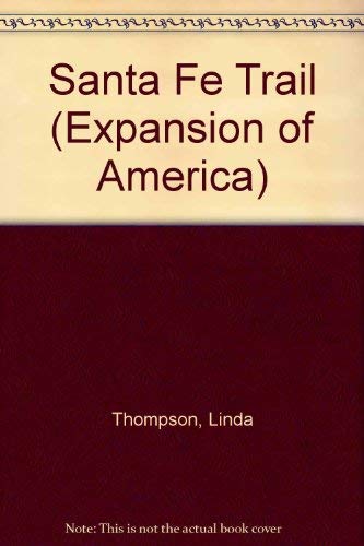 The Santa Fe Trail (The Expansion of America) (9781595153258) by Thompson, Linda