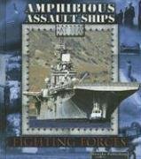 Amphibious Assault Ships (Fighting Forces on the Sea) (9781595154606) by Stone, Lynn M.