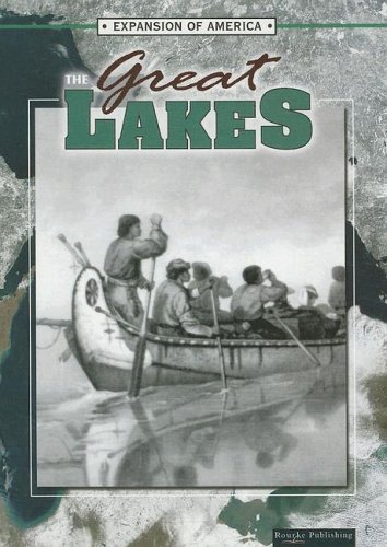 9781595155122: The Great Lakes (The Expansion of America II)