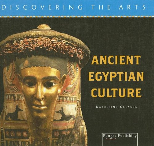 9781595155191: Ancient Egyptian Culture (Discovering the Arts)