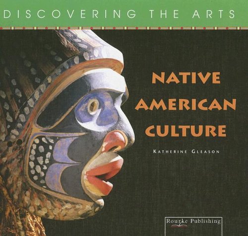 9781595155221: Native American Culture (Discovering the Arts)