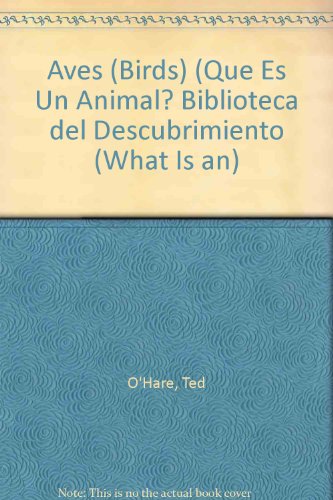 Aves (Que Es Un Animal? Biblioteca Del Descubrimiento) (Spanish Edition) (9781595156860) by O'Hare, Ted