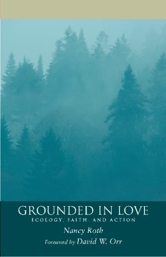 Stock image for Grounded in Love: Ecology, Faith, and Action for sale by Fact or Fiction