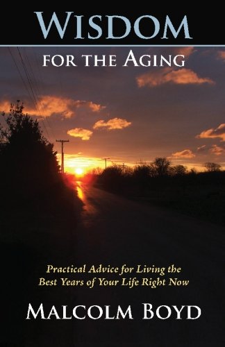 Beispielbild fr Wisdom for the Aging : Practical Advice for Living the Best Years of Your Life Right Now zum Verkauf von Better World Books