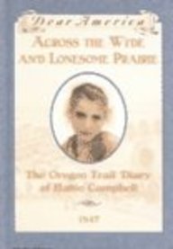 9781595194589: Across The Wide And Lonesome Prairie: The Oregon Trail Diary Of Hattie Campbell (Live Oak Histories: Dear America)