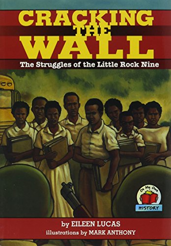 Cracking the Wall: The Struggles of the Little Rock Nine (9781595199393) by Lucas, Eileen