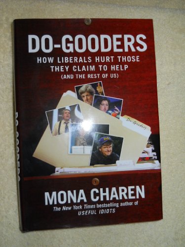 Beispielbild fr Do-Gooders: How Liberals Hurt Those They Claim to Help (and the Rest of Us) zum Verkauf von Wonder Book