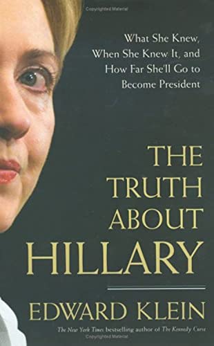9781595230065: The Truth About Hillary: What She Knew, When She Knew It, And How Far She'll Go To Become President