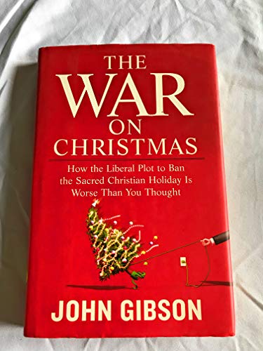 Beispielbild fr The War on Christmas: How the Liberal Plot to Ban the Sacred Christian Holiday Is Worse Than You Thought zum Verkauf von Wonder Book