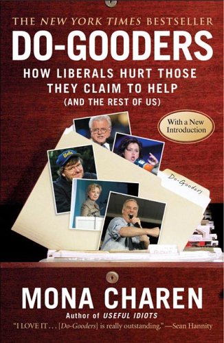 DO-GOODERS : HOW LIBERALS HURT THOSE THE