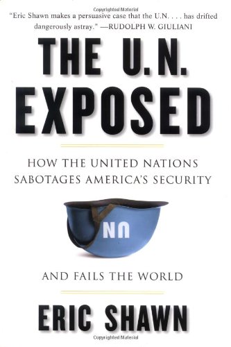 Stock image for The U.N. Exposed: How the United Nations Sabotages America's Security and Fails the World for sale by More Than Words
