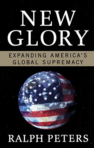 Stock image for New Glory : Expanding America's Global Supremacy for sale by Better World Books