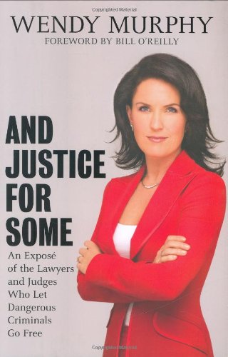 Stock image for And Justice for Some: An Expose of the Lawyers and Judges Who Let Dangerous Criminals Go Free for sale by SecondSale
