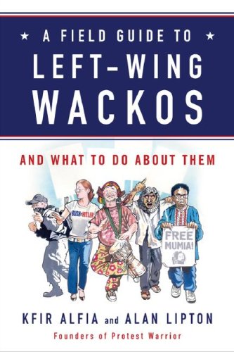 Imagen de archivo de A Field Guide to Left-Wing Wackos: And What to Do About Them a la venta por Alien Bindings