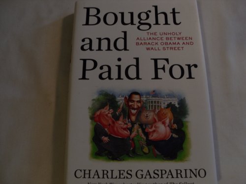 Beispielbild fr Bought and Paid For: The Unholy Alliance Between Barack Obama and Wall Street zum Verkauf von Wonder Book