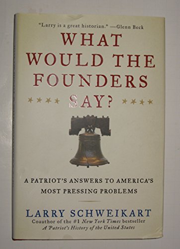 Stock image for What Would the Founders Say?: A Patriot's Answers to America's Most Pressing Problems for sale by SecondSale